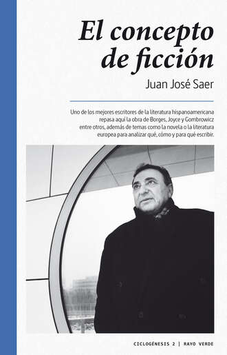 Juan Jos? Saer. El concepto de ficci?n