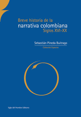 Sebasti?n Pineda Buitriago. Breve historia de la narrativa colombiana