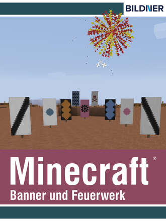 Andreas Zintzsch. Rezepte f?r Banner und Feuerwerk in Minecraft