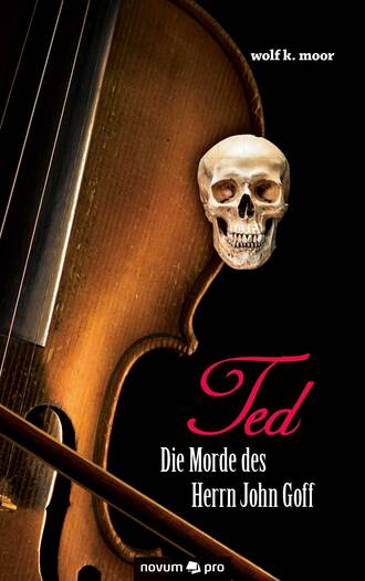 wolf k. moor. TED - Die Morde des Herrn John Goff