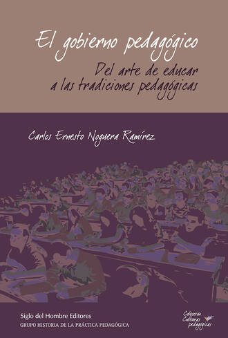 Carlos Ernesto Noguera Ram?rez. El gobierno pedag?gico