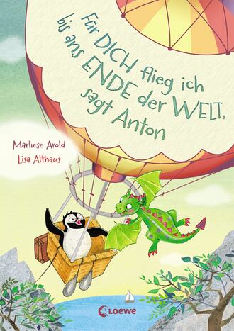 Marliese Arold. F?r dich flieg ich bis ans Ende der Welt, sagt Anton (Band 1)