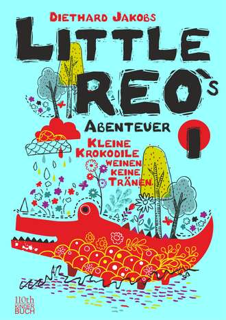 Diethard Jakobs. Little Reo`s Abenteuer