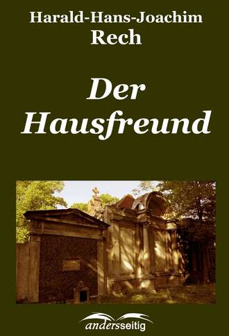 Harald-Hans-Joachim Rech. Der Hausfreund