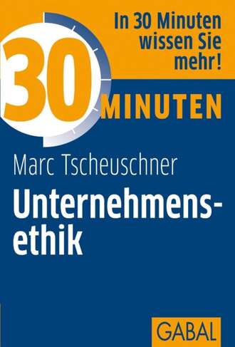 Marc Tscheuschner. 30 Minuten Unternehmensethik