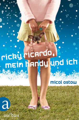 Micol  Ostow. Ricky Ricardo, mein Handy und ich