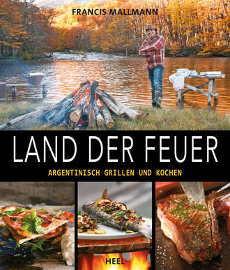 Francis Mallmann. Land der Feuer