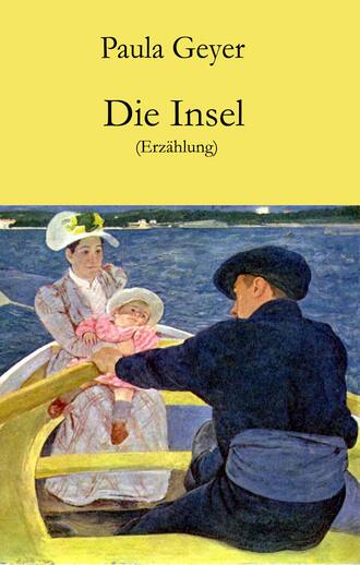 Paula Geyer. Die Insel