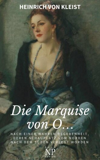 Heinrich von  Kleist. Die Marquise von O…