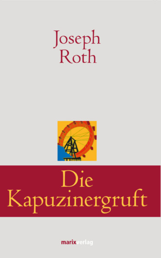 Йозеф Рот. Die Kapuzinergruft