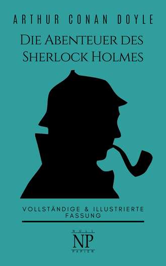 Артур Конан Дойл. Die Abenteuer des Sherlock Holmes