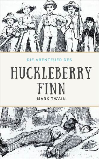 Марк Твен. Die Abenteuer des Huckleberry Finn