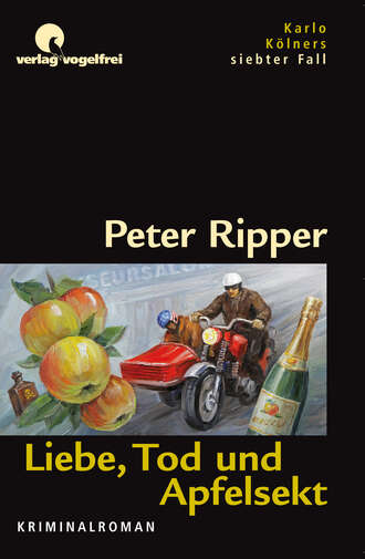 Peter  Ripper. Liebe, Tod und Apfelsekt