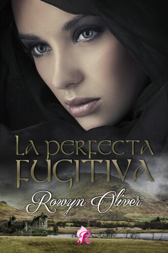 Rowyn Oliver. La perfecta fugitiva