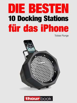 Tobias  Runge. Die besten 10 Docking Stations f?r das iPhone