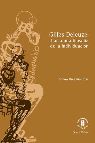 Sim?n D?ez Montoya. Gilles Deleuze: hacia una filosofia de la individuaci?n