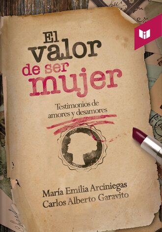 Mar?a Emilia Arciniegas. El valor de ser mujer