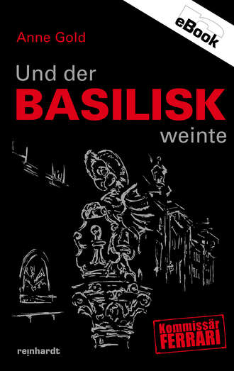 Anne  Gold. Und der Basilisk weinte