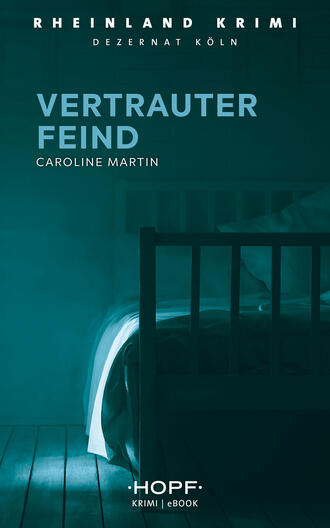 Caroline Martin. Rheinland-Krimi 1: Vertrauter Feind