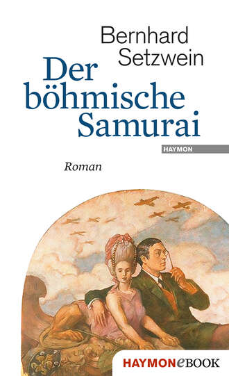 Bernhard  Setzwein. Der b?hmische Samurai