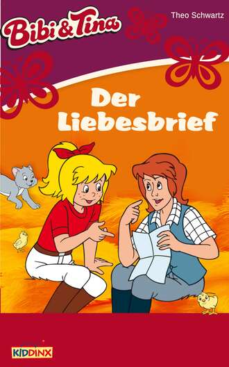 Theo Schwartz. Bibi & Tina - Der Liebesbrief