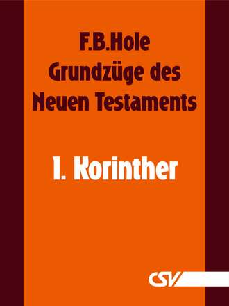 F. B.  Hole. Grundz?ge des Neuen Testaments - 1. Korinther