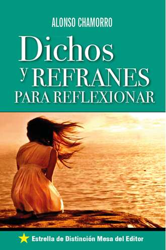 Alonso Chamorro. Dichos y Refranes para Reflexionar