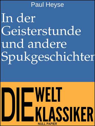 PAUL  HEYSE. In der Geisterstunde und andere Spukgeschichten