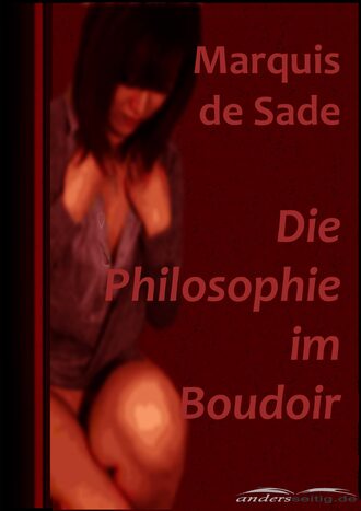 Маркиз де Сад. Die Philosophie im Boudoir