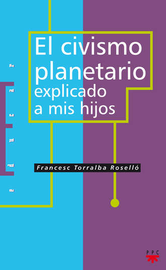 Francesc Torralba Rosell?. El civismo planetario explicado a mis hijos