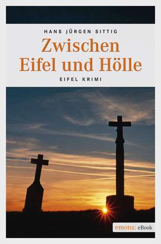 Hans Jurgen  Sittig. Zwischen Eifel und H?lle