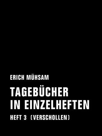 Erich  Muhsam. Tageb?cher in Einzelheften. Heft 3