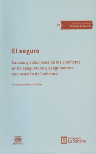 Fernando Palacios S?nchez. El seguro. Causas y soluciones de los conflictos entre asegurados y aseguradores con ocasi?n del siniestro