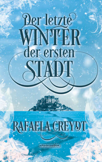 Rafaela Creydt. Der letzte Winter der ersten Stadt