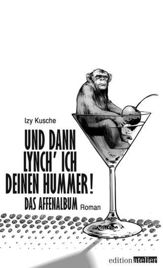 Izy Kusche. Und dann lynch' ich deinen Hummer!