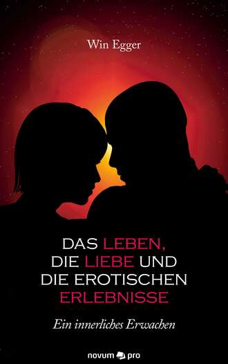 Win Egger. Das Leben, die Liebe und die erotischen Erlebnisse