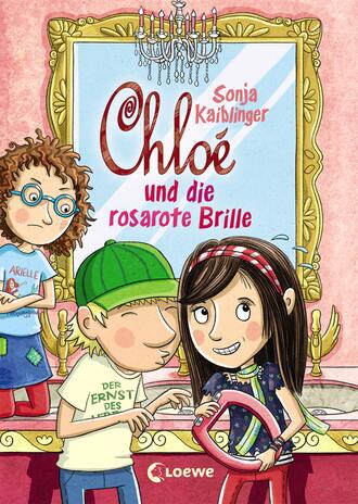 Sonja Kaiblinger. Chlo? und die rosarote Brille (Band 3)