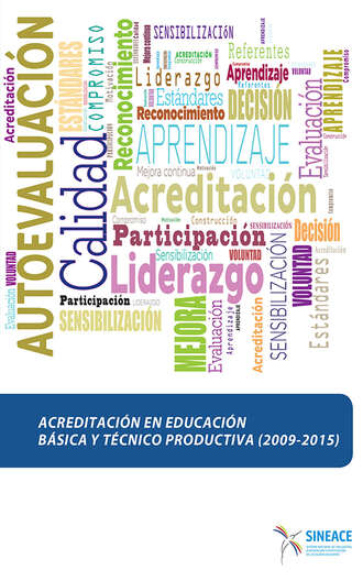 Sistema Nacional de Evaluaci?n, Acreditaci?n y Certificaci?n de la Calidad Educativa. Acreditaci?n en educaci?n b?sica y t?cnico productiva (2009-2015)