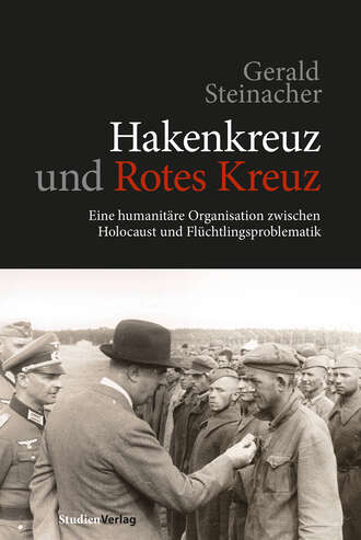 Gerald  Steinacher. Hakenkreuz und Rotes Kreuz