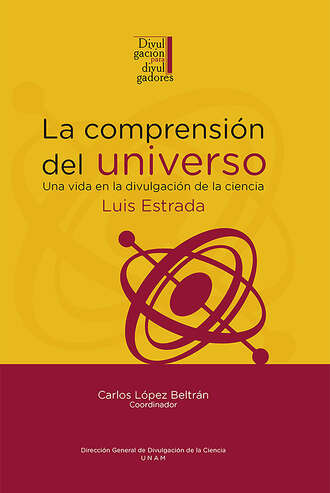 Luis Estrada. La comprensi?n del universo: una vida en la divulgaci?n de la ciencia