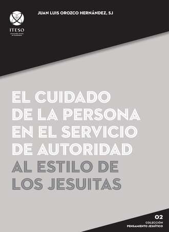 Juan Luis Orozco Hern?ndez. El cuidado de la persona en el servicio de autoridad al estilo de los jesuitas