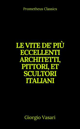 Giorgio Vasari. Le vite de' pi? eccellenti architetti, pittori, et scultori italiani (Indice attivo)