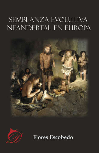 Flores Escobedo. Semblanza evolutiva neandertal en Europa