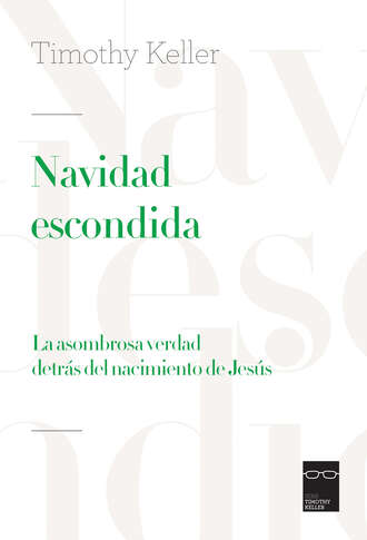 Timothy Keller. Navidad escondida