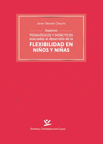 Javier Taborda Chaurra. Aspectos pedag?gicos y did?cticos asociados al desarrollo de la flexibilidad en ni?os y ni?as