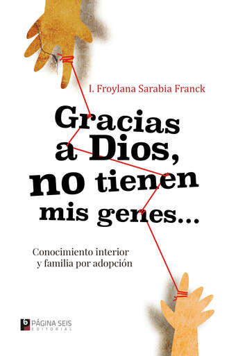 I. Froylana Sarabia Franck. Gracias a Dios no tienen mis genes