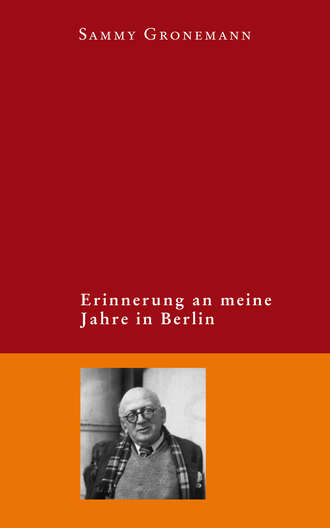 Sammy  Gronemann. Erinnerung an meine Jahre in Berlin