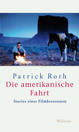 Patrick Roth. Die amerikanische Fahrt