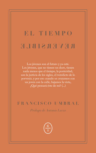 Francisco Umbral. El tiempo reversible