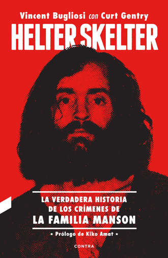 Vincent  Bugliosi. Helter Skelter: La verdadera historia de los cr?menes de la Familia Manson